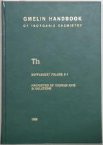 Gmelin Handbook of Inorganic and Organometallic Chemistry. (Handbuch der anorganischen Chemie). 8th edition. Th. Thorium Supplement Volume D1. Properties of Thorium Ions in Solutions. With 54 Illustrations. Bearb. Sten Ahrland u.a. System Number 44.