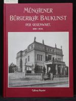 Münchener bürgerliche Baukunst der Gegenwart. Eine Auswahl von charakteristischen öffentlichen und privaten Neubauten. Reprint der Ausgabe 1898-1909 (Callwey Reprints).