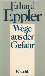 Erhard Eppler: Wege aus der Gefahr.
