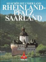 Rheinland-Pfalz, Saarland. So schön ist unser Land