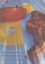 Gentechnik im Einkaufskorb : Symposium des Hessischen Ministeriums für Jugend, Familie und Gesundheit am 16. Dezember 1992 in Wiesbaden. [hrsg. vom Hessischen Ministerium für Jugend, Familie und Gesundheit, Wiesbaden. Red.: Stefan Hönig ...]