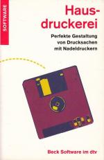 Hausdruckerei- Perfekte Gestaltung von Drucksachen mit Nadeldruckern. (inkl. 3 1/2'- Diskette)