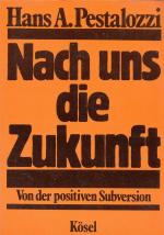 Pestalozzi, Hans A.: Nach uns die Zukunf