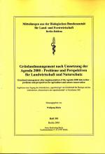 Grünlandmanagement nach Umsetzung der Agenda 2000 : Probleme und Perspektiven für Landwirtschaft und Naturschutz ; Ergebnisse einer Tagung des Arbeitskreises "Agrarökologie" der Gesellschaft für Ökologie und des Arbeitskreises "Naturschutz in der Agrarlandschaft" in Neumünster 2001 = Grassland management after translation of the Agenda 2000 into action. hrsg. von der Biologischen Bundesanstalt für Land- und Forstwirtschaft Berlin und Braunschweig. Hrsg. von Wolfgang Büchs / Biologische Bundesanstalt für Land- und Forstwirtschaft in Berlin und Braunschweig: Mitteilungen aus der Biologischen Bundesanstalt für Land- und Forstwirtschaft, Berlin-Dahlem