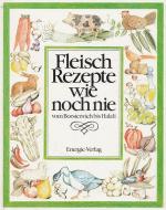 Fleischrezepte wie noch nie : vom Borstenvieh bis Halali. [Farbaufn.: Christian Teubner. Ill.: Barbara Negrelli]