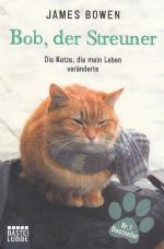 Bob, der Streuner : Die Katze, die mein Leben veränderte. Aus dem Engl. von Ursula Mensah / Bastei-Lübbe-Taschenbuch ; Bd. 60693 : Sachbuch