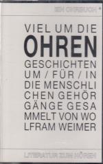 Viel um die Ohren : Geschichten um, für, in die menschlichen Gehörgänge. / Ohrbuch ; Nr. 1; Literatur zum Hören