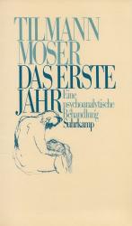 Tilmann Moser: Das erste Jahr : Eine psy