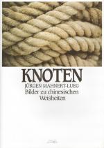 Knoten : Bilder zu chinesischen Weisheiten.