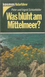 Was blüht am Mittelmeer? [100 Farbzeichnungen (die wichtigsten botanischen Fachausdrücke) von M. Jolte-Bechtle] / Kosmos-Naturführer