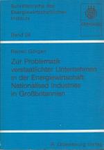 Zur Problematik verstaatlichter Unternehmen in der Energiewirtschaft: Nationalised industries in Grossbritannien. Schriftenreihe des Energiewirtschaftlichen Instituts ; Bd. 28