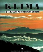 Klima : die Kraft mit der wir leben [offizielle WWF-Dokumentation] [hrsg. von der Umweltstiftung WWF Deutschland. Mitarb.: Ilse Ahlers ...]