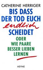 Bis dass der Tod euch endlich scheidet oder wie Paare besser lieben lernen. Heyne-Bücher / 40 ; Nr. 160