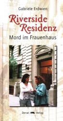 Riverside Residenz : Mord im Frauenhaus.