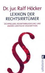 Lexikon der Rechtsirrtümer : Zechprellerei, Beamtenbeleidigung und andere juristische Volksmythen. Ullstein ; 36659