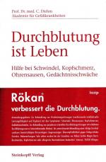 Durchblutung ist Leben : Hilfe bei Schwindel, Kopfschmerz, Ohrensausen, Gedächtnisschwäche. Akademie für Gefässkrankheiten