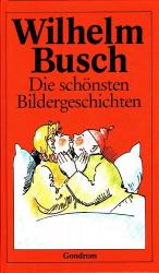 Wilhelm Busch: Die schönsten Bildergesch