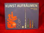Ursus Wehrli: Kunst aufräumen. Mit einem