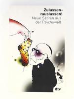 Zulassen - Rauslassen!. Neue Satiren aus der Psychowelt. Mit Cartoons und Abbildungen.