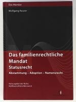 Das familienrechtliche Mandat - Statusrecht, Abstammung - Adoption - Namensrecht