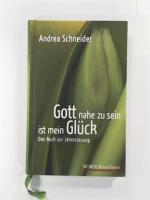 Andrea Schneider: Gott nahe zu sein ist 