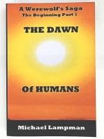 The Dawn of Humans A Werewolf's Saga The Beginning Part 1