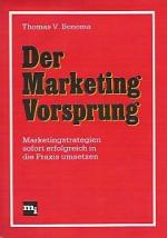 Der Marketing Vorsprung. Marketingstrategien sofort erfolgreich in die Praxis umsetzen