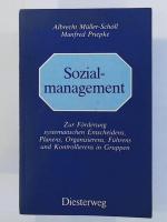 Sozialmanagement. Zur Förderung systematischen Entscheidens, Planens, Organisierens, Führens und Kontrollierens in Gruppen