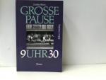 Grosse Pause 9.30 Uhr. Ein Roman