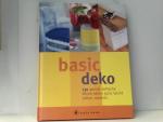 Basic Deko. A style book. 130 genial einfache Wohn-Ideen ganz leicht selber machen.