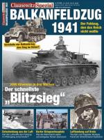 Der Balkanfeldzug 1941: Clausewitz Spezial 21 Clausewitz Spezial 21