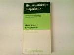 Homöopathische Propädeutik. Einführung in die Grundlagen der praktischen Homöopathie Einführung in die Grundlagen der praktischen Homöopathie