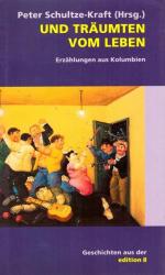Und träumten vom Leben (Erzählungen aus Kolumbien)
