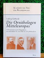 Die Ornithologen Mitteleuropas (1747 bemerkenswerte Biographien vom Mittelalter bis zum Ende des 20. Jahrhunderts; Zusammenfassung der Bände 1 - 4)