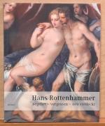 Hans Rottenhammer (Begehrt - vergessen - neu entdeckt)