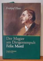 Der Magier am Dirigentenpult. Felix Mottl