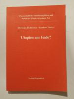 Reihe Wissenschaftliche Orientierungslinien und christlicher Glaube in heutiger Zeit ; Bd. 6  Utopien am Ende?