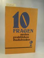 10 Fragen an den praktischen Buchdrucker ? Betreffend die Druckmaschine "Windsbraut".