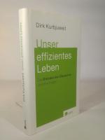 Dirk Kurbjuweit: Unser effizientes Leben