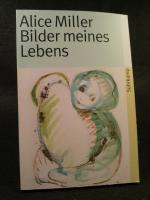 Alice Miller: Bilder meines Lebens.
