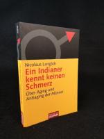 Ein Indianer kennt keinen Schmerz Über Aging und Antiaging der Männer.