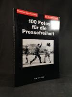 100 Fotos für die Pressefreiheit. Herausgegeben von Reporter ohne Grenzen.