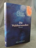 Christa Schmidt: Die Wahlverwandten. [Ne