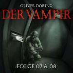 Oliver Döring: Der Vampir. Tl.7-8, 1 Aud