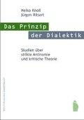 Das Prinzip der Dialektik. Studien über strikte Antinomie und kritische Theorie