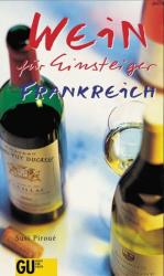 Wein für Einsteiger - Frankreich. Susi Piroué