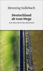 Henning Sußebach: Deutschland ab vom Weg Henning Sußebach: Deutschland ab vom Weg
