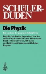 Die Physik: Ein Lexikon der gesamten Schulphysik: Ein Lexikon zum Physikunterricht (Duden für den Schüler) hrsg. von d. Fachred. d. Bibliograph. Inst. Bearb. von Hans Borucki [u. a.]