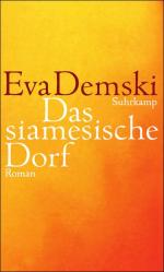 Eva Demski: Das siamesische Dorf: Roman 