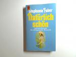 Stephanie Faber: Natürlich schön! 300 ne